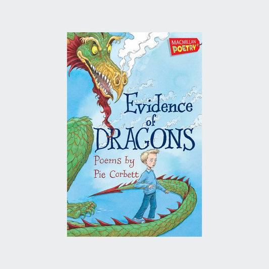 Evidence of Dragons: Poems by Pie Corbett